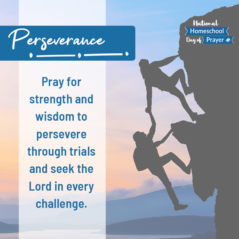 2020 National Homeschool Day of Prayer - Prompt 10 - Perseverance 2020 National Homeschool Day of Prayer - Prompt 10 - Perseverance
