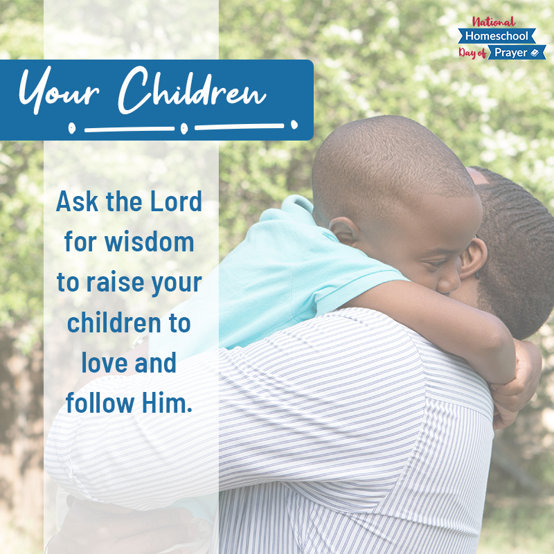 2020 National Homeschool Day of Prayer - Prompt 5 - Your Children 2020 National Homeschool Day of Prayer - Prompt 5 - Your Children